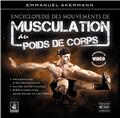 ENCYCLOPEDIE DES MOUVEMENTS DE MUSCULATION AU POIDS DE CORPS ENCYCLOPEDIE DES MOUVEMENTS DE MUSCULATION AU POIDS DE CORPS
