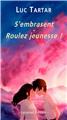 S'EMBRASENT - ROULEZ JEUNESSE !  
