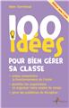 100 IDÉES POUR BIEN GÉRER SA CLASSE (ÉDITION MISE À JOUR)  