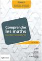 COMPRENDRE LES MATHS - TOME 1 : POUR MIEUX LES ENSEIGNER DE 2,5 À 14 ANS  