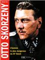 OTTO SKORZENY L´HOMME LE PLUS DANGEREUX DU III EME REICH  