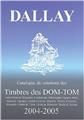 CATALOGUE DALLAY TIMBRES DOM TOM 2004 05  