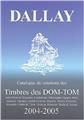 CATALOGUE DALLAY TIMBRES DOM TOM 2004 05 CATALOGUE DALLAY TIMBRES DOM TOM 2004 05