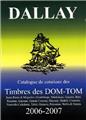 CATALOGUE DALLAY TIMBRES DOM TOM 2006 07 CATALOGUE DALLAY TIMBRES DOM TOM 2006 07