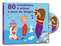 80 COMPTINES À MIMER ET JEUX DE DOIGTS  