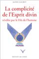 LA COMPLICITÉ DE L´ESPRIT DIVIN RÉVÉLÉE PAR LE FILS DE L´HOMME LA COMPLICITÉ DE L´ESPRIT DIVIN RÉVÉLÉE PAR LE FILS DE L´HOMME