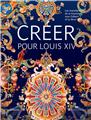 CRÉER POUR LOUIS XIV, LE BRUN ET LES MANUFACTURE DE LA COURONNE  