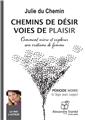 CHEMINS DE DÉSIR, VOIES DE PLAISIR  