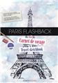 PARIS FLASH BACK - MON CARNET DE VOYAGE  
