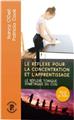 LE REFLEXE POUR LA CONCENTRATION ET L APPRENTISSAGE  