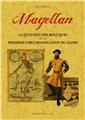 MAGELLAN. LA QUESTION DES MOLUQUES ET LA PRIMIÈRE CIRCUMNAVIGATION DU GLOBE MAGELLAN. LA QUESTION DES MOLUQUES ET LA PRIMIÈRE CIRCUMNAVIGATION DU GLOBE