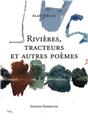 RIVIERES, TRACTEURS ET AUTRES POEMES RIVIERES, TRACTEURS ET AUTRES POEMES