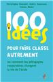 100 IDÉES POUR FAIRE CLASSE AUTREMENT  