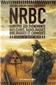 NRBC : SURVIVRE AUX EVENEMENTS NUCLEAIRES, RADIOLOGIQUES, BIOLOGIQUES ET CHIMIQUES  