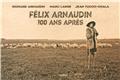 FÉLIX ARNAUDIN, 100 ANS APRÈS  