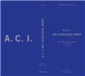 A.C.I. ART CATALOGUE INDEX : CATALOGUES RAISONNÉS OF ARTISTS . 1240-1779 A.C.I. ART CATALOGUE INDEX : CATALOGUES RAISONNÉS OF ARTISTS . 1240-1779