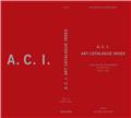 A.C.I. ART CATALOGUE INDEX : CATALOGUES RAISONNÉS OF ARTISTS . 1780-2019 A.C.I. ART CATALOGUE INDEX : CATALOGUES RAISONNÉS OF ARTISTS . 1780-2019
