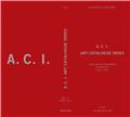 A.C.I. ART CATALOGUE INDEX : CATALOGUES RAISONNÉS OF ARTISTS . 1780-2019  