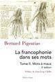 LA FRANCOPHONIE DANS SES MOTS TOME II, MOTS A MAUX 2EME EDITION  