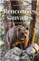 RENCONTRES SAUVAGES : VOYAGE AU PAYS DES OURS RENCONTRES SAUVAGES : VOYAGE AU PAYS DES OURS