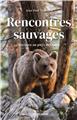 RENCONTRES SAUVAGES : VOYAGE AU PAYS DES OURS  