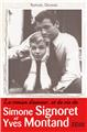 LE ROMAN D´AMOUR... ET DE VIE DE SIMONE SIGNORET ET YVES MONTAND LE ROMAN D´AMOUR... ET DE VIE DE SIMONE SIGNORET ET YVES MONTAND