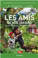 LE GRAND LIVRE LES AMIS DE NOS JARDINS  