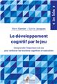 LE DÉVELOPPEMENT COGNITIF PAR LE JEU  