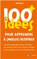 100 IDÉES+ POUR APPRENDRE À (MIEUX) RESPIRER  