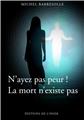 N´AYEZ PAS PEURÂ ! LA MORT N´EXISTE PAS  