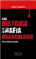 UNE HISTOIRE DE LA MAFIA GRENOBLOISE. DE LA REALITE AU MYTHE UNE HISTOIRE DE LA MAFIA GRENOBLOISE. DE LA REALITE AU MYTHE