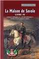 LA MAISON DE SAVOIE LIVRE 4 : CHARLES EMMANUEL III, VICTOR EMMANUEL 1ER, CHARLES FELIX, CHARLES ALBERT  