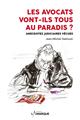 LES AVOCATS VONT-ILS TOUS AU PARADIS ? LES AVOCATS VONT-ILS TOUS AU PARADIS ?