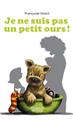 JE NE SUIS PAS UN PETIT OURS !  