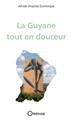 LA GUYANE  TOUT EN DOUCEUR  