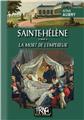 SAINTE HELENE - : TOME 2 - LA MORT DE L EMPEREUR  
