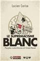 LE SUPREMACISME BLANC  