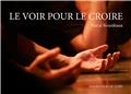 LE VOIR POUR LE CROIRE LE VOIR POUR LE CROIRE