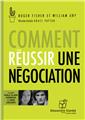 COMMENT RÉUSSIR UNE NÉGOCIATION (NOUVELLE ÉDITION). COMMENT RÉUSSIR UNE NÉGOCIATION (NOUVELLE ÉDITION).