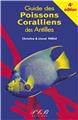 LE GUIDE DES POISSONS CORALLIENS DES ANTILLES 4EME EDITION  