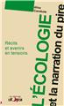 L´ÉCOLOGIE ET LA NARRATION DU PIRE : RÉCITS ET A-VENIRS EN TENSIONS  