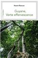 GUYANE, VERTE EFFERVESCENCE  