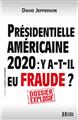 PRÉSIDENTIELLE AMÉRICAINE 2020 : Y A T-IL EU FRAUDE PRÉSIDENTIELLE AMÉRICAINE 2020 : Y A T-IL EU FRAUDE