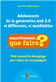 ADOLESCENTS DE LA GÉNÉRATION WEB 2.0 : SI DIFFÉRENTS, SI SEMBLABLES  