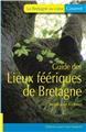 GUIDE DES LIEUX FEERIQUES DE BRETAGNE.  