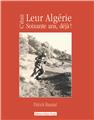 C´ÉTAIT LEUR ALGÉRIE, 60 ANS DÉJÀ !  