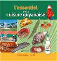 L´ESSENTIEL DE LA CUISINE GUYANAISE  