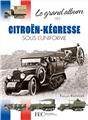 LE GRAND ALBUM DES CITROËN-KEGRESSE SOUS L´UNIFORME  