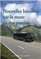 NOUVELLES HISTOIRES SUR LA ROUTE DE MA PASSION  