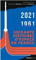 SOIXANTE HISTOIRES D´ESPACE : CNES 1961-2021 SOIXANTE HISTOIRES D´ESPACE : CNES 1961-2021